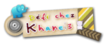 Caillou... Bijou... chou ... Pour Khanel