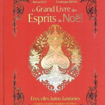 Le grand livre des esprits de Noël ; Richard Ely et Frédérique Devos