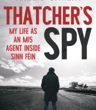[PDF] Thatcher's Spy: My Life as an MI5 Agent Inside Sinn Fein download