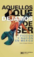 AQUELLOS QUE DEJAMOS DE SER leer pdf