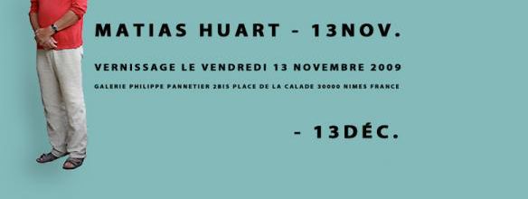 MATIAS HUART EXHIBITION GALERIE LE 13 NOVEMBRE 2009.