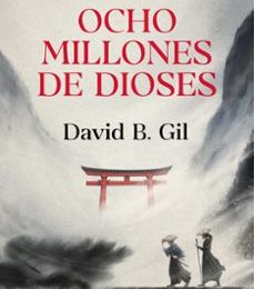 Descarga google books como pdf gratis. OCHO MILLONES DE DIOSES 9788491293620 (Spanish Edition) de DAVID B. GIL