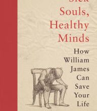 [Pdf/ePub] Sick Souls, Healthy Minds: How William James Can Save Your Life by John Kaag download ebook