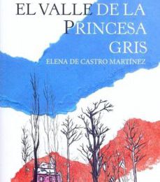 EL VALLE DE LA PRINCESA GRIS EBOOK | ELENA DE CASTRO MARTÍNEZ | Descargar libro PDF EPUB