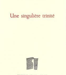 J-C Le Chevère, « Une singulière trinité »
