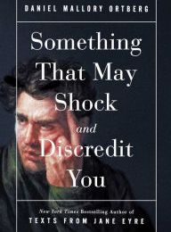 [Kindle] Something That May Shock and Discredit You download