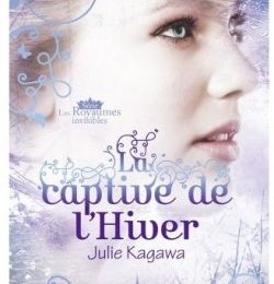 Les Royaumes invisibles, Tome 2 : La captive de l'Hiver de Julie Kagawa