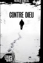 Contre Dieu, Patrick SENECAL