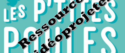 LES PTITES POULES: ressources à vidéoprojeter