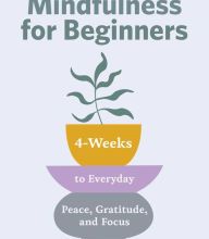 [Kindle] Mindfulness for Beginners: 4 Weeks to Peace, Gratitude, and Focus download