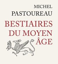 [PDF/Kindle] Bestiaires du Moyen Age by Michel Pastoureau