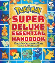 Download free google books as pdf Super Deluxe Essential Handbook (Pokémon): The Need-to-Know Stats and Facts on Over 800 Characters 9781338230895 by Scholastic, null Scholastic (English Edition)