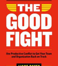 Ebook torrents download free The Good Fight: Use Productive Conflict to Get Your Team and Organization Back on Track by Liane Davey