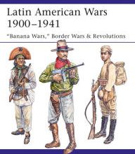 [PDF] Latin American Wars 1900-1941: by Philip Jowett, Stephen Walsh