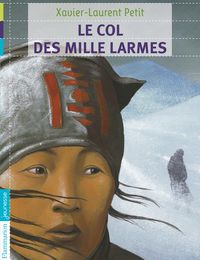 Télécharger le livre en ligne Le col des mille larmes en francais PDF 9782081242050 par Xavier-Laurent Petit