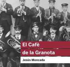 Descargar EL CAFÈ DE LA GRANOTA JESUS MONCADA I ESTRUGA Gratis - EPUB, PDF y MOBI