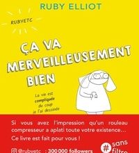 [Pdf/ePub] Ca va merveilleusement bien  - La vie est compliquée du coup je l'ai dessinée by Ruby Elliot download ebook