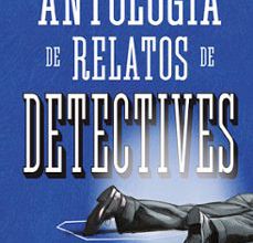 Descargar PDF ANTOLOGÍA DE RELATOS DE DETECTIVES