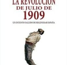 Los mejores libros descargan google books LA REVOLUCIÓN DE JULIO DE 1909. UN INTENTO FALLIDO DE REGENERAR E SPAÑA iBook ePub RTF