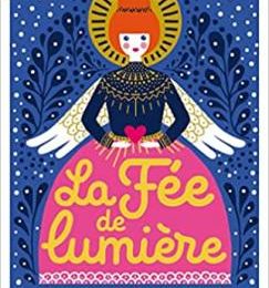 La fée de lumière - Où l'on voit que la magie de Noël peut durer tout l'année de Véronique Delamarre Bellego