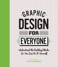 [Kindle] Graphic Design For Everyone: Understand the Building Blocks so You can Do It Yourself download