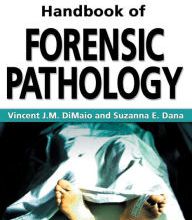 [PDF/Kindle] Handbook of Forensic Pathology by Vincent J.M. DiMaio, M.D., Suzanna E. Dana, M.D., Suzanna E. Dana