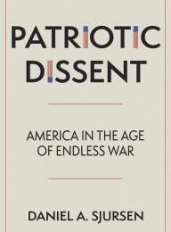 DOWNLOAD [PDF] {EPUB} Patriotic Dissent: America in the Age of Endless War