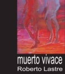 [Pdf/ePub/Mobi] MUERTO VIVACE - ROBERTO LASTRE descargar ebook gratis