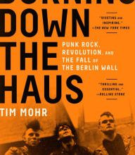 Free books online to download mp3 Burning Down the Haus: Punk Rock, Revolution, and the Fall of the Berlin Wall 9781616209797 ePub