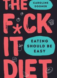 Read online: The F*ck It Diet: Eating Should Be Easy