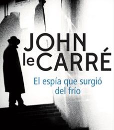 EL ESPIA QUE SURGIO DEL FRIO leer epub JOHN LE CARRE