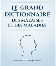 DOWNLOAD [PDF] {EPUB} Le grand dictionnaire des malaises et des maladies