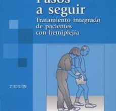 PASOS A SEGUIR: TRATAMIENTO INTEGRADO DE PACIENTES CON HEMIPLEJIA (2ª ED.) leer epub gratis