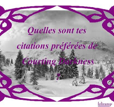 les citations de Courting Darkness