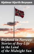 [ePub] BOYHOOD IN NORWAY: STORIES OF BOY-LIFE IN THE LAND OF THE MIDNIGHT SUN descargar gratis