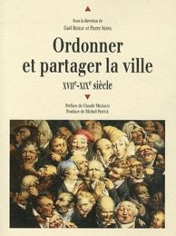 [PDF/Kindle] Ordonner et partager la ville (XVIIe-XVIIIe siècle) by Gaël Rideau, Pierre Serna