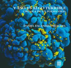 Descargar libros de texto de libros electrónicos Y ESO ES ALGO TERRIBLE. CRONICA DE UN POEMA VIRAL de DANIEL ESCANDELL MONTIEL 9788415739296 (Literatura española)