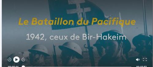 * Hommage : documentaire "Le bataillon du Pacifique 1942, ceux de Bir-Hakeim"