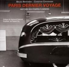 Paris dernier voyage. Histoire des pompes funèbres (XIXe-XXe siècles) - Bruno Bertherat  et Christian Chevandier