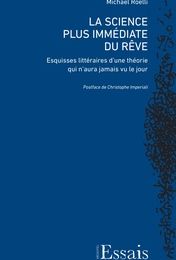Download Pdf La Science plus immédiate du rêve  - Esquisses littéraires d'une théorie qui n'aura jamais vu le jour
