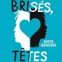 Coeurs brisés, têtes coupées, de Robyn Schneider