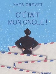 Livres français faciles à télécharger gratuitement C'etait mon oncle ! par Yves Grevet (French Edition)
