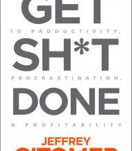 Download pdf and ebooks Get Sh*t Done: The Ultimate Guide to Productivity, Procrastination, and Profitability by Jeffrey Gitomer