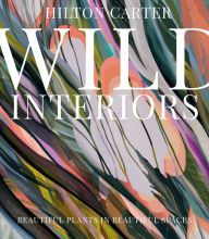 Online Read Ebook Wild Interiors: Beautiful plants in beautiful spaces