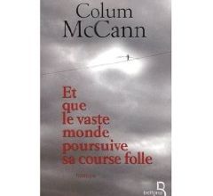 Et que le vaste monde poursuive sa course folle Colum McCann