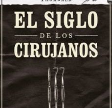Libro de texto de descarga gratuita de libros electrónicos EL SIGLO DE LOS CIRUJANOS (Literatura española) de JURGEN THORWALD PDF