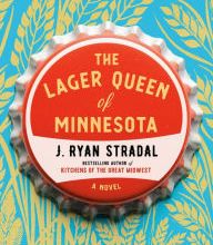 [PDF/Kindle] The Lager Queen of Minnesota by J. Ryan Stradal