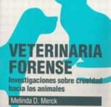 Descargar PDF VETERINARIA FORENSE: INVESTIGACION SOBRE LA CRUELDAD HACIA LOS AN IMALES