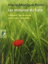 Les Moissons du futur ≡ Marie-Monique Robin