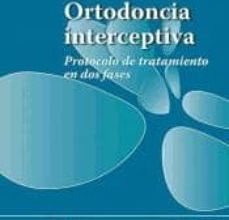 {pdf descargar} ORTODONCIA INTERCEPTIVA. PROTOCOLO DE TRATAMIENTO EN DOS FASES